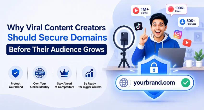 Why Viral Content Creators Should Secure Domains Before Their Audience Grows
